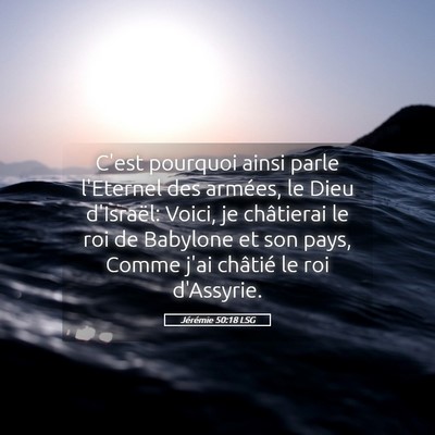 Picture 05 - Jérémie 50:18 LSG - C'est pourquoi ainsi parle l'Eternel des armées, - Bible Verse Picture