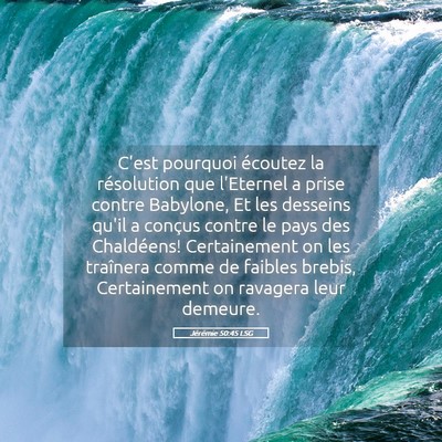 Picture 05 - Jérémie 50:45 LSG - C'est pourquoi écoutez la résolution que - Bible Verse Picture