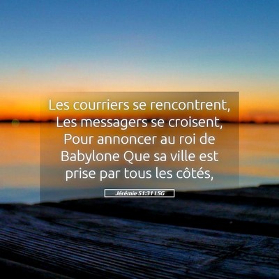 Picture 05 - Jérémie 51:31 LSG - Les courriers se rencontrent, Les messagers se - Bible Verse Picture