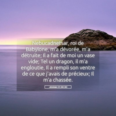 Picture 05 - Jérémie 51:34 LSG - Nebucadnetsar, roi de Babylone, m'a dévorée, - Bible Verse Picture