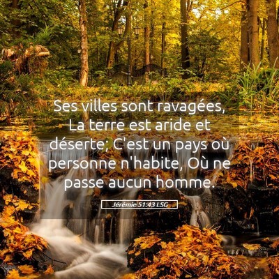 Picture 05 - Jérémie 51:43 LSG - Ses villes sont ravagées, La terre est aride et - Bible Verse Picture