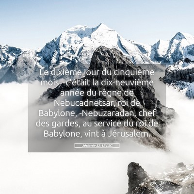 Picture 05 - Jérémie 52:12 LSG - Le dixième jour du cinquième mois, -c'était la - Bible Verse Picture