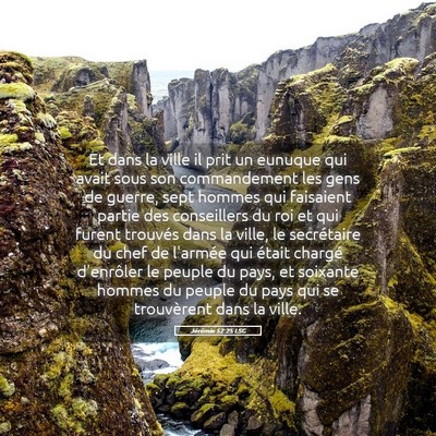 Picture 05 - Jérémie 52:25 LSG - Et dans la ville il prit un eunuque qui avait - Bible Verse Picture