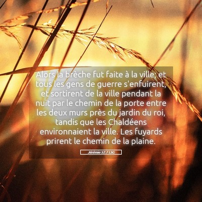 Picture 05 - Jérémie 52:7 LSG - Alors la brèche fut faite à la ville; et tous - Bible Verse Picture