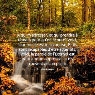 Picture 05 - Jérémie 6:10 LSG - A qui m'adresser, et qui prendre à témoin pour - Bible Verse Picture