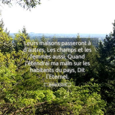 Picture 05 - Jérémie 6:12 LSG - Leurs maisons passeront à d'autres, Les champs - Bible Verse Picture