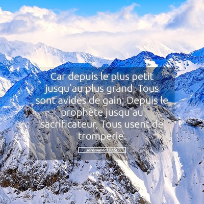 Picture 05 - Jérémie 6:13 LSG - Car depuis le plus petit jusqu'au plus grand, - Bible Verse Picture