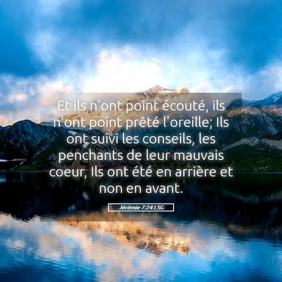 Picture 05 - Jérémie 7:24 LSG - Et ils n'ont point écouté, ils n'ont point - Bible Verse Picture