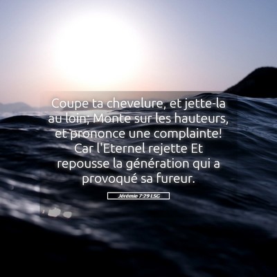 Picture 05 - Jérémie 7:29 LSG - Coupe ta chevelure, et jette-la au loin; Monte - Bible Verse Picture
