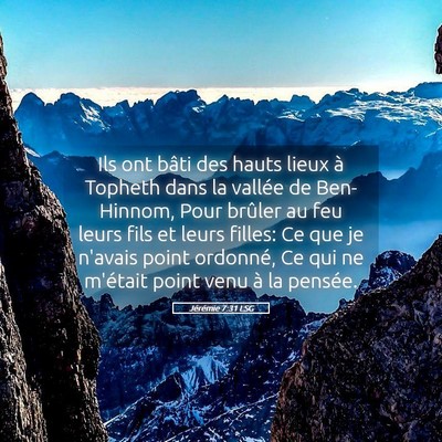 Picture 05 - Jérémie 7:31 LSG - Ils ont bâti des hauts lieux à Topheth dans la - Bible Verse Picture