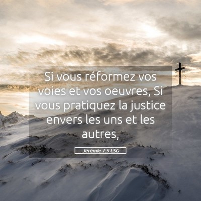 Picture 05 - Jérémie 7:5 LSG - Si vous réformez vos voies et vos oeuvres, Si - Bible Verse Picture