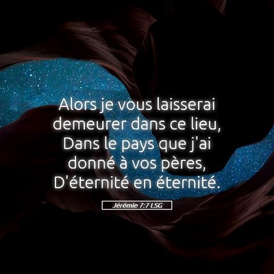 Picture 05 - Jérémie 7:7 LSG - Alors je vous laisserai demeurer dans ce lieu, - Bible Verse Picture