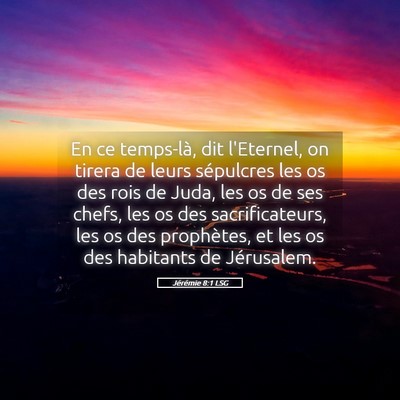 Picture 05 - Jérémie 8:1 LSG - En ce temps-là, dit l'Eternel, on tirera de - Bible Verse Picture