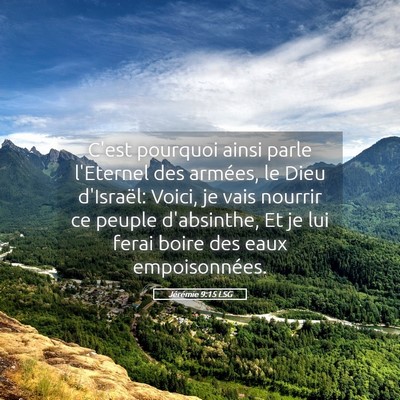 Picture 05 - Jérémie 9:15 LSG - C'est pourquoi ainsi parle l'Eternel des armées, - Bible Verse Picture