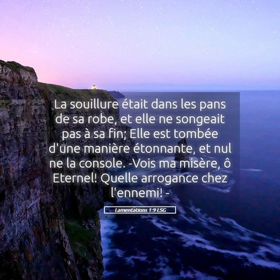 Picture 05 - Lamentations 1:9 LSG - La souillure était dans les pans de sa robe, et - Bible Verse Picture