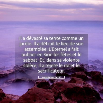 Picture 05 - Lamentations 2:6 LSG - Il a dévasté sa tente comme un jardin, Il a - Bible Verse Picture