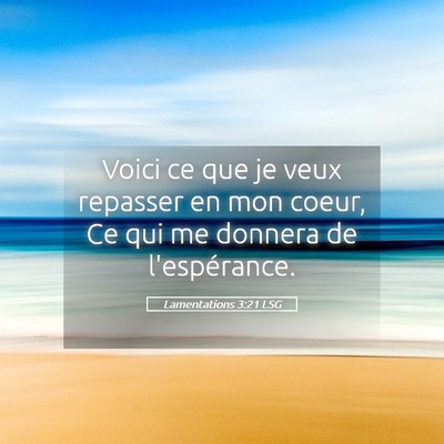 Picture 05 - Lamentations 3:21 LSG - Voici ce que je veux repasser en mon coeur, Ce - Bible Verse Picture