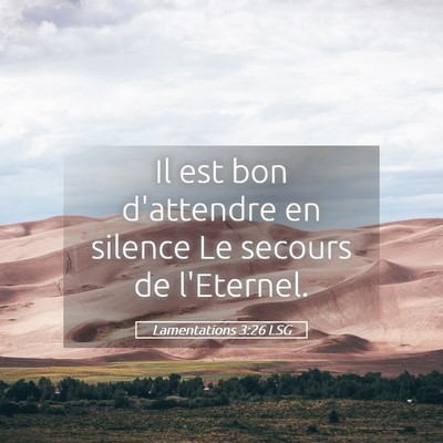 Picture 05 - Lamentations 3:26 LSG - Il est bon d'attendre en silence Le secours de - Bible Verse Picture