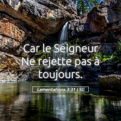 Picture 05 - Lamentations 3:31 LSG - Car le Seigneur Ne rejette pas à - Bible Verse Picture