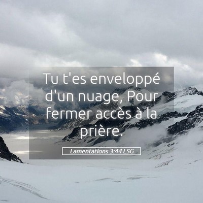 Picture 05 - Lamentations 3:44 LSG - Tu t'es enveloppé d'un nuage, Pour fermer accès - Bible Verse Picture