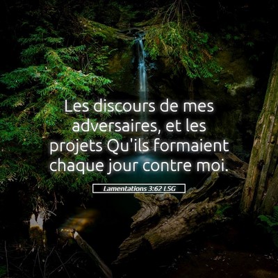 Picture 05 - Lamentations 3:62 LSG - Les discours de mes adversaires, et les projets - Bible Verse Picture