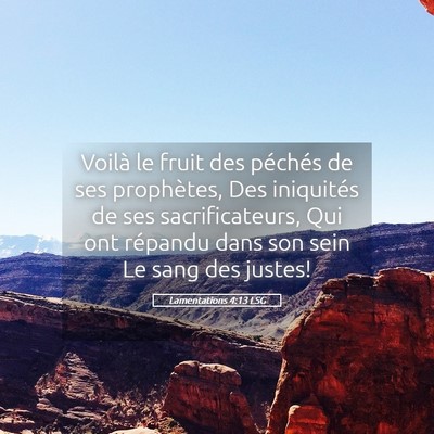 Picture 05 - Lamentations 4:13 LSG - Voilà le fruit des péchés de ses prophètes, - Bible Verse Picture