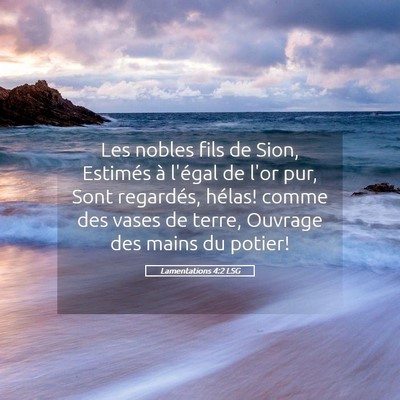 Picture 05 - Lamentations 4:2 LSG - Les nobles fils de Sion, Estimés à l'égal de - Bible Verse Picture