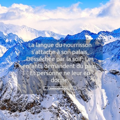 Picture 05 - Lamentations 4:4 LSG - La langue du nourrisson s'attache à son palais, - Bible Verse Picture