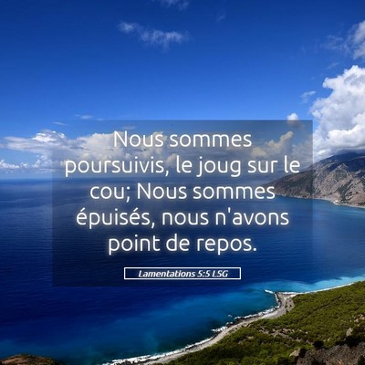 Picture 05 - Lamentations 5:5 LSG - Nous sommes poursuivis, le joug sur le cou; Nous - Bible Verse Picture