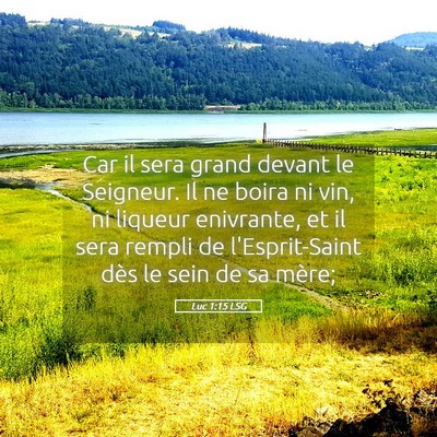 Picture 05 - Luc 1:15 LSG - Car il sera grand devant le Seigneur. Il ne boira - Bible Verse Picture