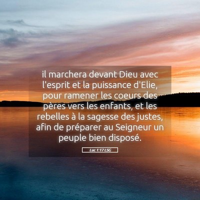 Picture 05 - Luc 1:17 LSG - il marchera devant Dieu avec l'esprit et la - Bible Verse Picture