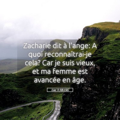 Picture 05 - Luc 1:18 LSG - Zacharie dit à l'ange: A quoi reconnaîtrai-je - Bible Verse Picture