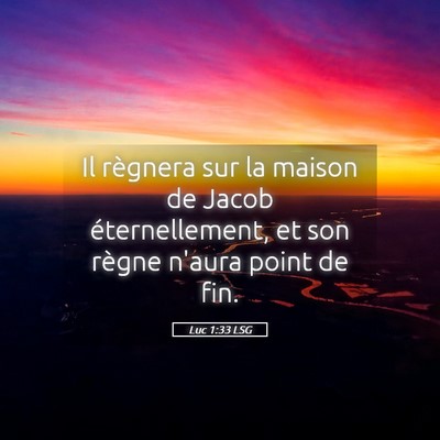 Picture 05 - Luc 1:33 LSG - Il règnera sur la maison de Jacob - Bible Verse Picture