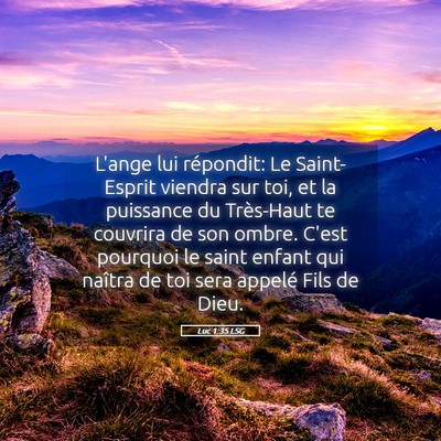 Picture 05 - Luc 1:35 LSG - L'ange lui répondit: Le Saint-Esprit viendra sur - Bible Verse Picture