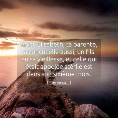 Picture 05 - Luc 1:36 LSG - Voici, Elisabeth, ta parente, a conçu, elle - Bible Verse Picture