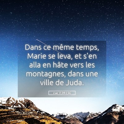 Picture 05 - Luc 1:39 LSG - Dans ce même temps, Marie se leva, et s'en alla - Bible Verse Picture