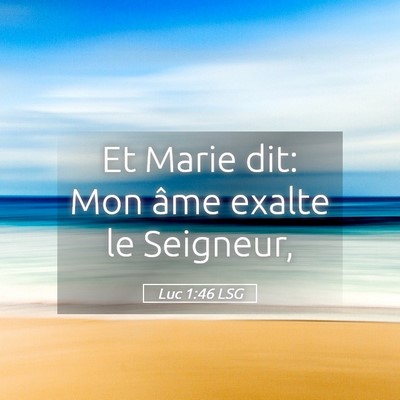Picture 05 - Luc 1:46 LSG - Et Marie dit: Mon âme exalte le - Bible Verse Picture
