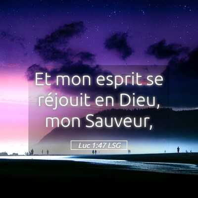 Picture 05 - Luc 1:47 LSG - Et mon esprit se réjouit en Dieu, mon - Bible Verse Picture