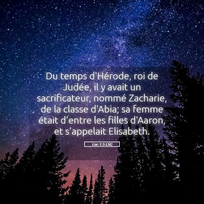 Picture 05 - Luc 1:5 LSG - Du temps d'Hérode, roi de Judée, il y avait un - Bible Verse Picture