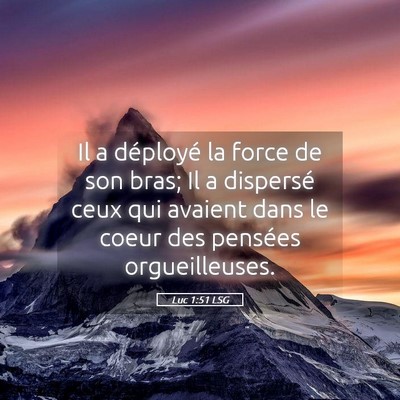 Picture 05 - Luc 1:51 LSG - Il a déployé la force de son bras; Il a - Bible Verse Picture