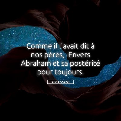 Picture 05 - Luc 1:55 LSG - Comme il l'avait dit à nos pères, -Envers - Bible Verse Picture