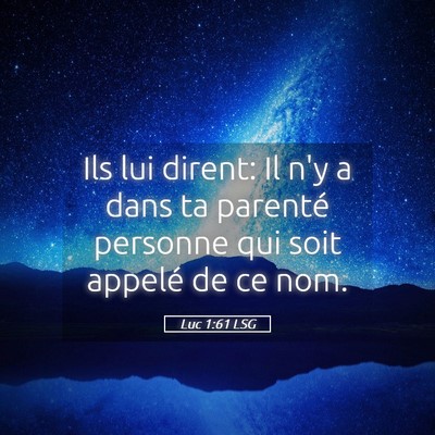Picture 05 - Luc 1:61 LSG - Ils lui dirent: Il n'y a dans ta parenté - Bible Verse Picture