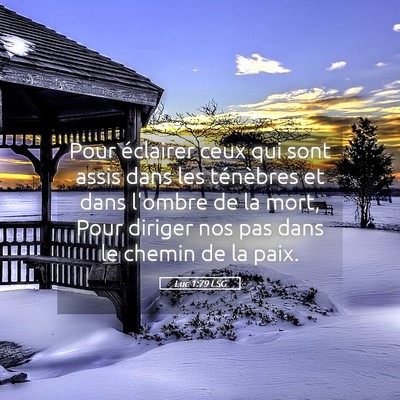 Picture 05 - Luc 1:79 LSG - Pour éclairer ceux qui sont assis dans les - Bible Verse Picture