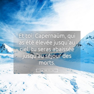 Picture 05 - Luc 10:15 LSG - Et toi, Capernaüm, qui as été élevée - Bible Verse Picture