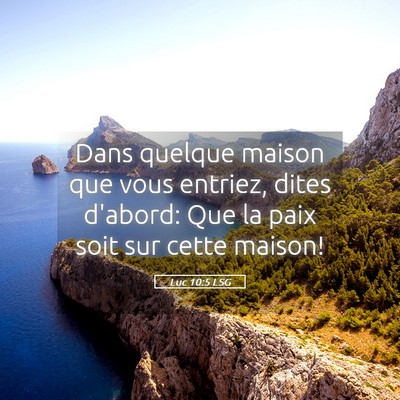 Picture 05 - Luc 10:5 LSG - Dans quelque maison que vous entriez, dites - Bible Verse Picture