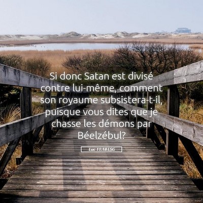 Picture 05 - Luc 11:18 LSG - Si donc Satan est divisé contre lui-même, - Bible Verse Picture
