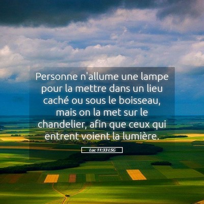 Picture 05 - Luc 11:33 LSG - Personne n'allume une lampe pour la mettre dans - Bible Verse Picture