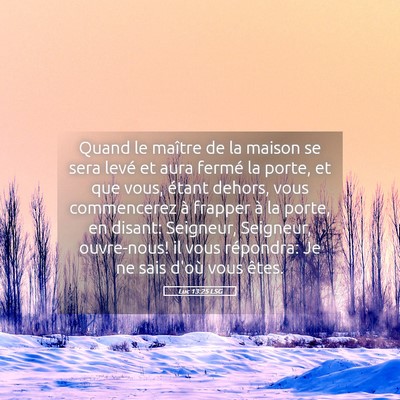 Picture 05 - Luc 13:25 LSG - Quand le maître de la maison se sera levé et - Bible Verse Picture