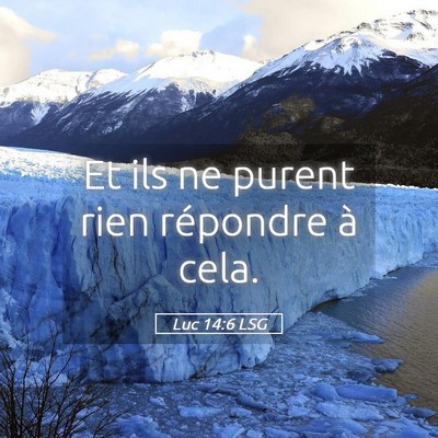 Picture 05 - Luc 14:6 LSG - Et ils ne purent rien répondre à - Bible Verse Picture