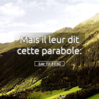 Picture 05 - Luc 15:3 LSG - Mais il leur dit cette - Bible Verse Picture